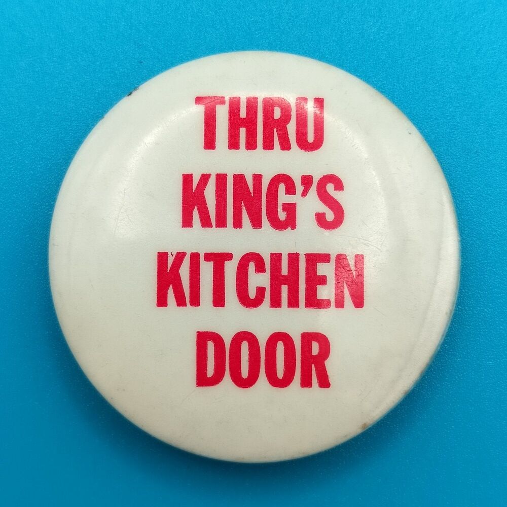 Vintage Pinback Button Thru King's Kitchen Door Pin